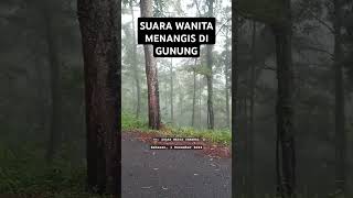 Download lagu Ngeri Suara wanita menangis di gunung #misteri #horor #fyp #shortviralvideo #fypage mp3