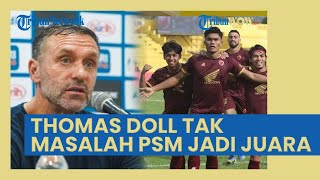 Thomas Doll Tak Masalah PSM Makassar Juara, Bersyukur Persija Jakarta Ada di Posisi 3 Besar