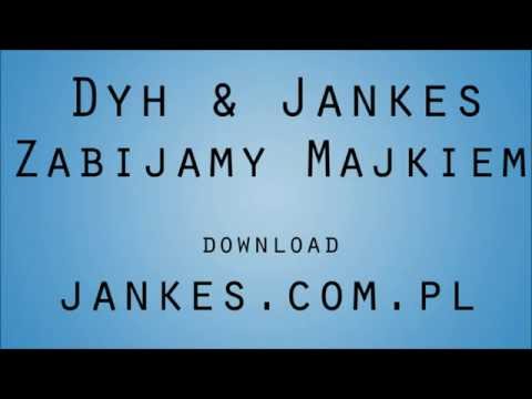 Dyh & Jankes - Zabijamy Majkiem