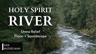 HOLY SPIRIT RIVER | Two hours of instrumental music and water sounds for stress relief