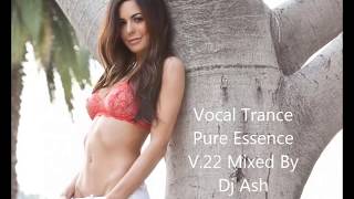 ~ Vocal Trance Pure Essence V.22 Mixed By Dj Ash ~