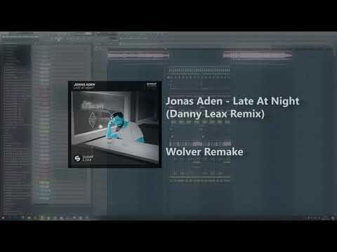 Jonas Aden - Late At Night (Danny Leax Remix) Wolver Remake FREE FLP