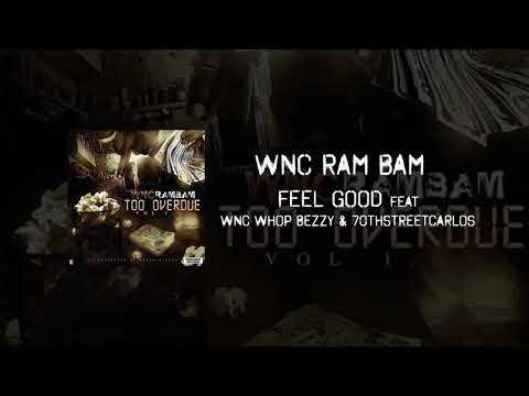 WNC RAM BAM - Feel Good feat. Wnc Whop Bezzy 70thStreetCarlos (Official Audio)