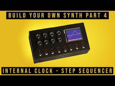 Build Your Own Synthesizer [Part 4]: Internal Clock & Step Sequencer