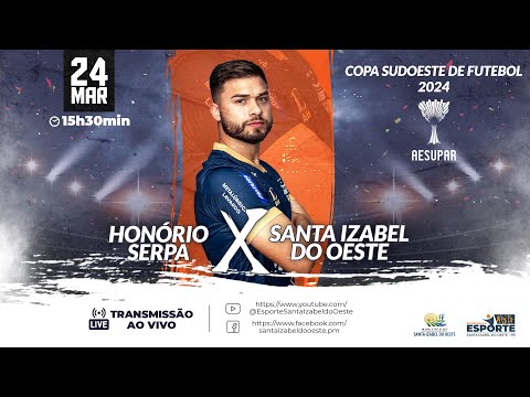 XXII Copa Sudoeste de Futebol - Honório Serpa X Santa Izabel do Oeste - 24/03/2024