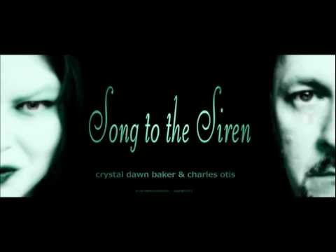Song to the Siren Crystal Dawn Baker & Charles Otis