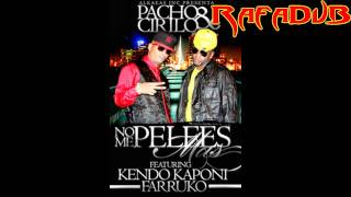 Pacho &amp; Cirilo Ft.Farruko &amp; Kendo Kaponi - No Me Pelees Mas (HD)