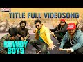 RowdyBoys Title Full Video Song Ashish Anupama Devi Sri Prasad Harsha Konuganti Dil Raju