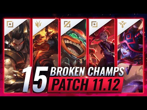 15 MOST BROKEN Champions to PLAY - League of Legends Patch 11.12 Predictions