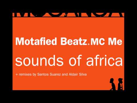 Motafied Beatz and MC Me - Sounds of Africa (Dub Mix)