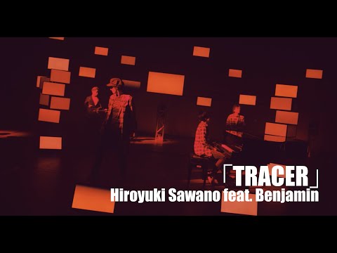 澤野弘之 feat.ベンジャミン「TRACER (Hiroyuki Sawano feat. Benjamin「TRACER」)