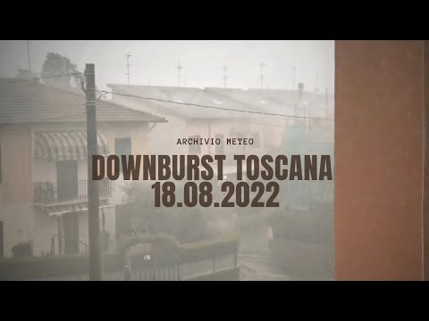 NUBIFRAGIO in Toscana - Downburst con forte pioggia e vento