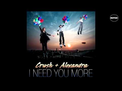 Crush + Alexandra - I Need U More