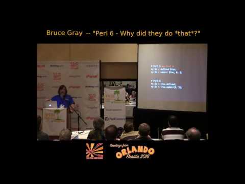 2016 -  ‎Perl 6 - Why did they do *that*?‎  - Bruce Gray