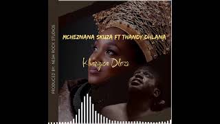 Download lagu Khanyisa Dlozi - Mcheznana ft. ThandyDhlana mp3 Download lagu Khanyisa Dlozi - Mcheznana ft. ThandyDhlana mp3