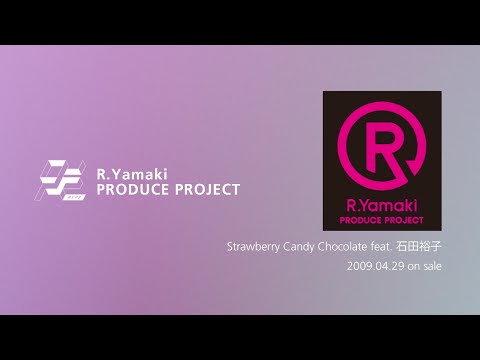 R.Yamaki Produce Project / Strawberry Candy Chocolate feat. 石田裕子 LyricVideo (Short Ver.)
