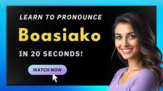 How to pronounce Boasiako