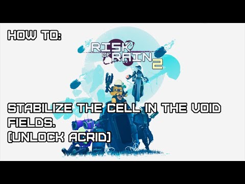 Risk of Rain 2 Guide: Unlocking Acrid (Stabilize the Cell in the Void Fields)