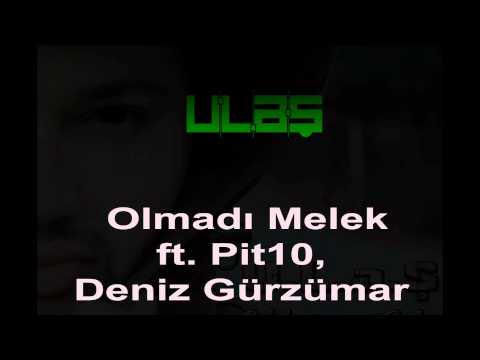 U.L.A.Ş - Olmadı Melek ft  Pit10 & Deniz Gürzumar