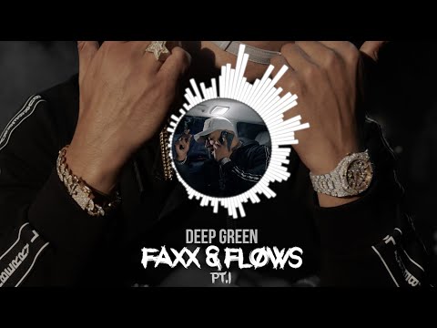 Deep Green - Faxx & Flows Pt.1 [AUDIO]