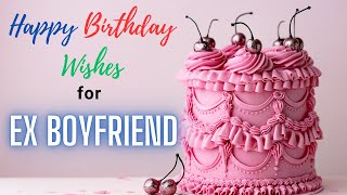 Happy Birthday Wishes for Ex Boyfriend HD Video | Best Bday Messages Status for Ex Boyfriend