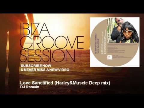 DJ Romain - Love Sanctified - Harley&Muscle Deep mix - IbizaGrooveSession