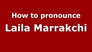 How to pronounce Laila Marrakchi