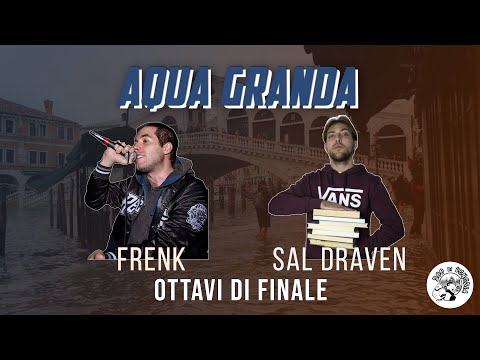 AQUA GRANDA - Sal Draven vs Frenk (Ottavi di Finale)