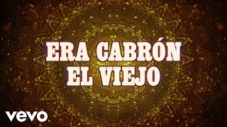 Luis Y Julián - Era Cabrón El Viejo (LETRA)