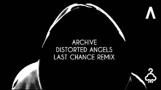 ARCHIVE - Distorted Angels (Last Chance Remix by Dimitris Papaspyropoulos)