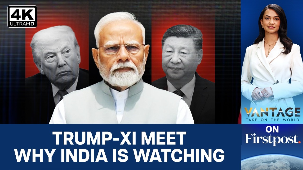Why Trump-Xi Summit Will Be Closely Watched By India | Vantage on Firstpost | 4K