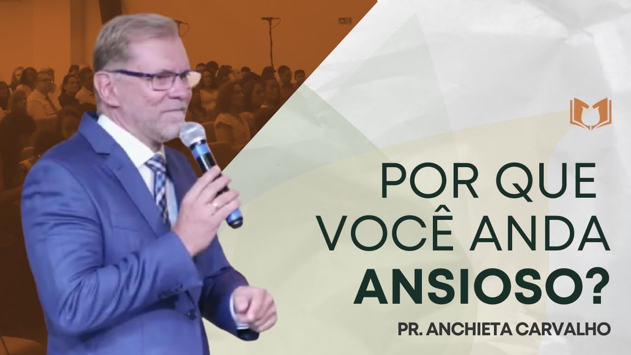 Por que Você Anda Ansioso? | Pr. Anchieta Carvalho | Igreja Reformada em Vila Velha