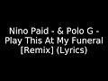 Nino Paid Polo G Play This At My Funeral Remix Lyrics