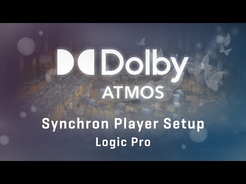 Dolby Atmos in Logic Pro 10.7: Synchron Player Setup