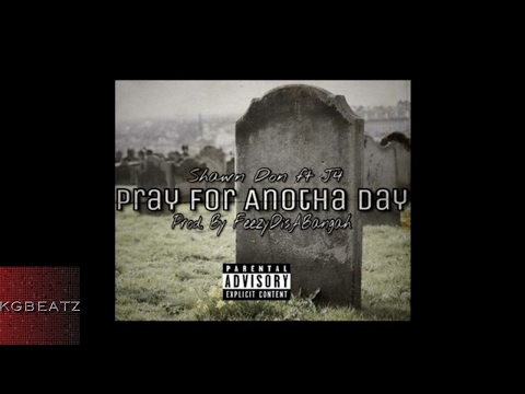 Shawn Don ft. J4 - Pray For Anotha Day [Prod. By FeezyDisABangah] [New 2017]