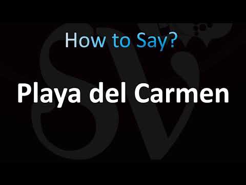 How to Pronounce Playa del Carmen (Correctly!)