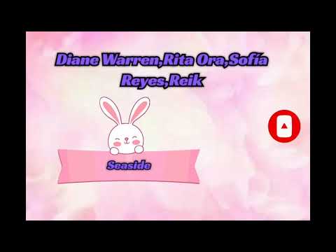 Diane Warren,Rita Ora,Sofía Reyes,Reik-Seaside (English/ letra) video lyrics