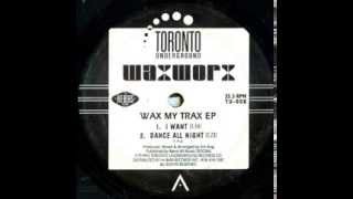 WaxWorx -- I Want