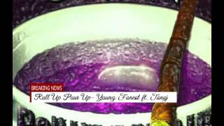 Roll Up Pour Up - Young Fanest ft. Tanaj