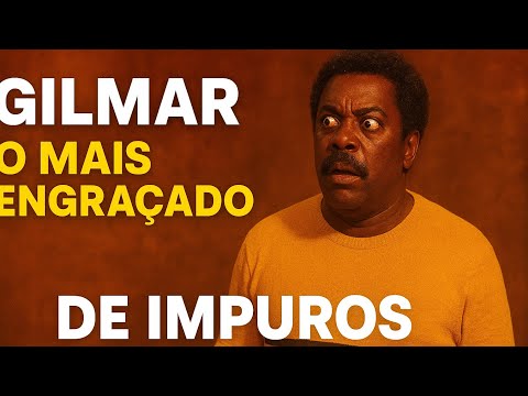 GILMAR CENAS ENGRAÇADAS | IMPUROS 