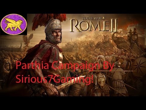 Total War Rome II Episode 10: The Rise of Parthia! Played by an Persian!