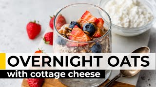 OVERNIGHT OATS easy recipe made with cottage cheese (14g of protein!)