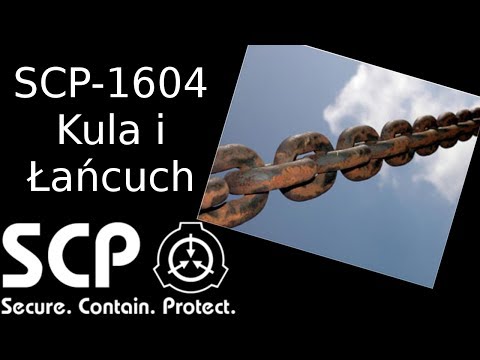 SCP-1604  - Kula i Łańcuch
