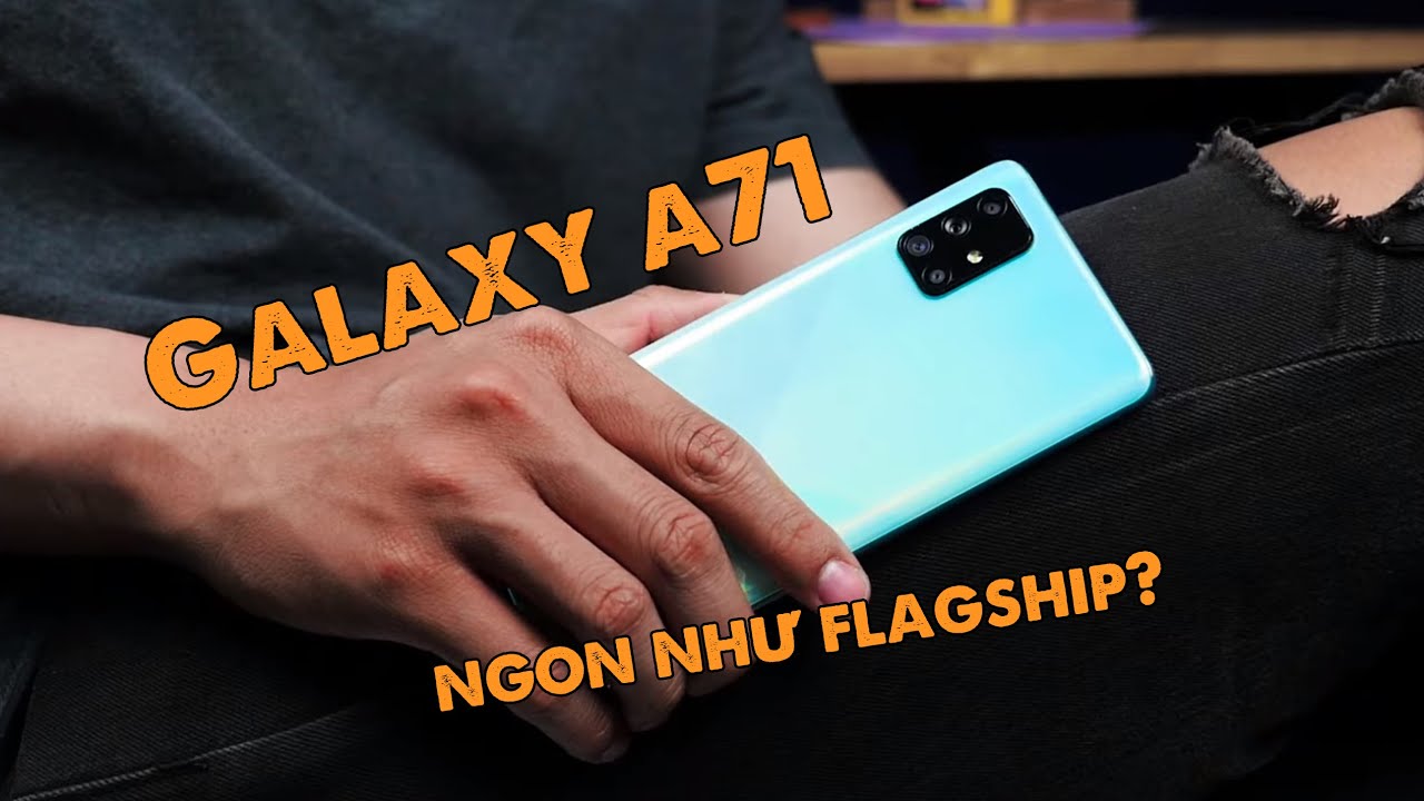 Samsung Galaxy A71 giảm giá tốt quá nên tớ quyết định dùng thử!