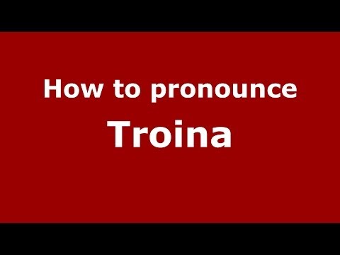 How to pronounce Troina (Italian/Italy) - PronounceNames.com