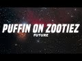 Future PUFFIN ON ZOOTIEZ Lyrics