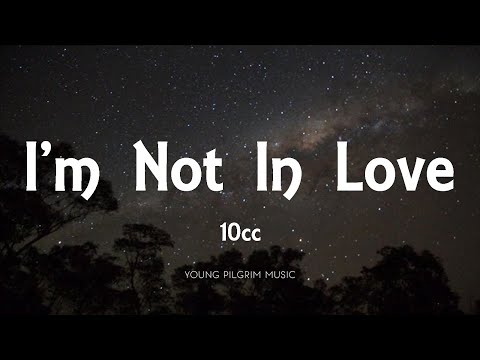 10cc - I'm Not In Love (Lyrics)