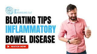 HOW TO STOP BLOATING IN INFLAMMATORY BOWEL DISEASE (IBD) I TIPS AND TRICKS I THE GRUMBLING GUT