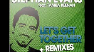 Stephan Evans ft. Tamra Keenan - Let's get together (Electro mix)