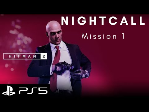Hitman 2 | Mission 1 - Nightcall | PS5 Gameplay Walkthrough | No Commentary